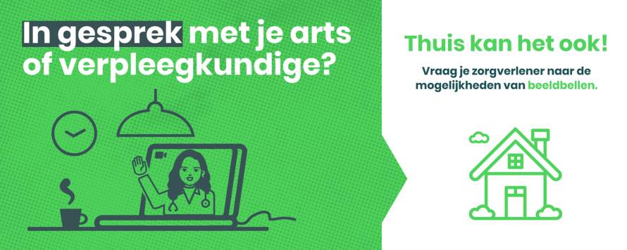 Banner van de campagne met de tekst: In gesprek met je arts of verpleegkundige? Thuis kan het ook!